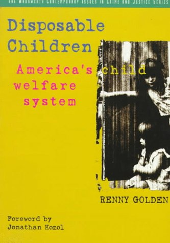 Disposable Children: America's Child Welfare System (A volume in the Wadsworth Contemporary Issues in Crime and Justice Series),New