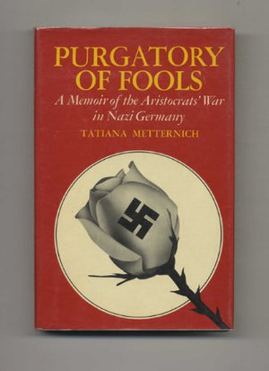Purgatory of fools: A memoir of the aristocrats war in Nazi Germany