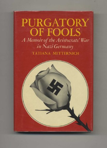 Purgatory of fools: A memoir of the aristocrats war in Nazi Germany