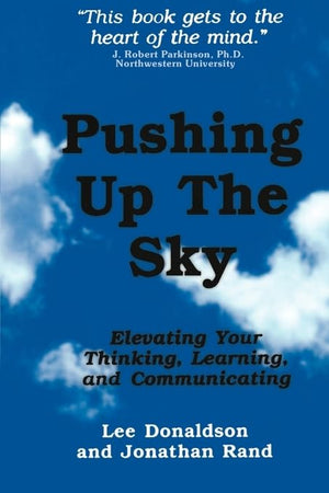 Pushing Up The Sky: Elevating Your Thinking, Learning and Communicating,Used