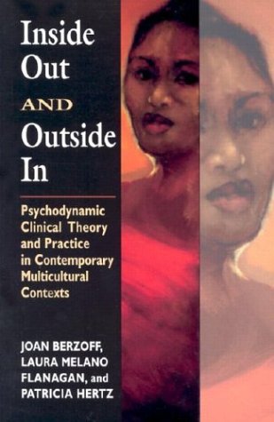Inside Out And Outside In: Psychodynamic Clinical Theory And Practice In Contemporary Multicultural Contexts,New