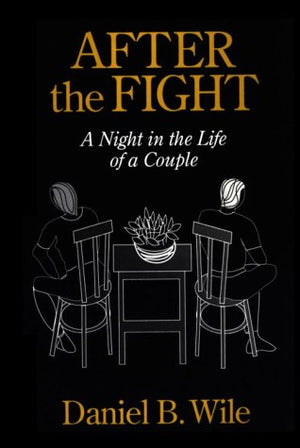 After the Fight: Using Your Disagreements to Build a Stronger Relationship,New