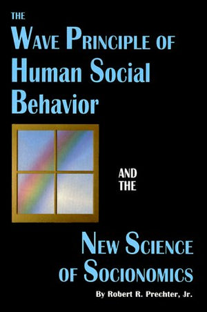 The Wave Principle of Human Social Behavior and the New Science of Socionomics,Used