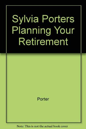 Sylvia Porter's Planning Your Retirement,Used