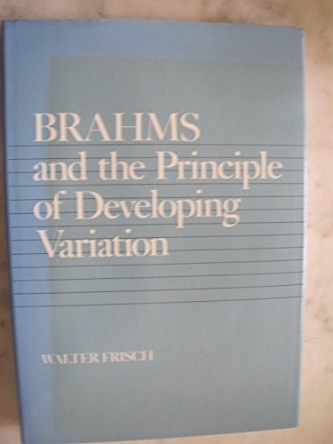 Brahms and the Principle of Developing Variation (California Studies in 19thCentury Music),Used