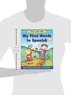 Pull the Tab: My First Words in Spanish: Mis Primeras Palabras en Espanol  Pull the Tab To See the Hidden Words!,Used