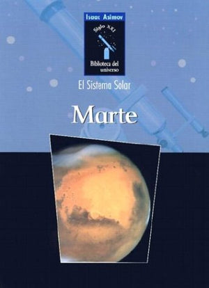 Marte (Isaac Asimov Biblioteca Del Universo Del Siglo Xxi/Isaac Asimov'S 21St Century Library Of The Universe) (Spanish Edition),New