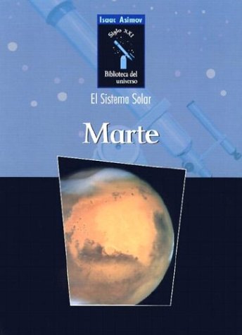 Marte (Isaac Asimov Biblioteca Del Universo Del Siglo Xxi/Isaac Asimov'S 21St Century Library Of The Universe) (Spanish Edition),New