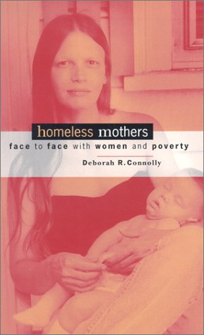 Homeless Mothers: Face to Face with Women and Poverty,New