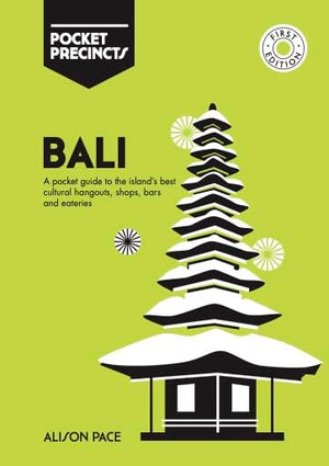 Bali Pocket Precincts: A Pocket Guide To The Island'S Best Cultural Hangouts, Shops, Bars And Eateries