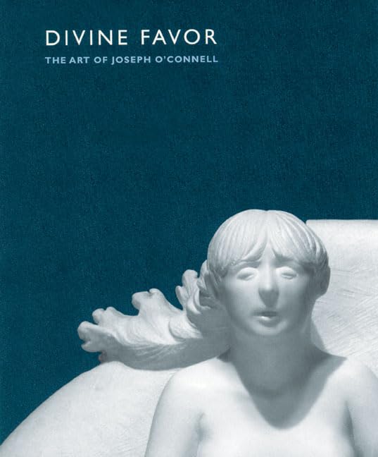Divine Favor: The Art Of Joseph O'Connell,Used