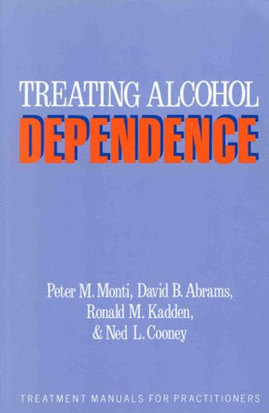 Treating Alcohol Dependence: A Coping Skills Training Guide (Treatment Manuals For Practitioners),Used