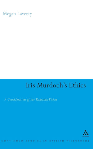 Iris Murdoch's Ethics: A Consideration of her Romantic Vision (Continuum Studies in British Philosophy),Used