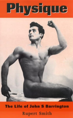 Physique: The Life of John S. Barrington,Used