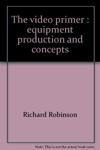 The video primer: Equipment, production, and concepts,Used