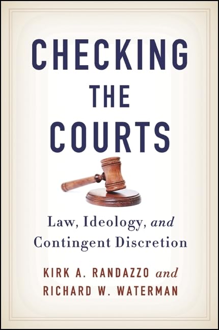 Checking the Courts: Law, Ideology, and Contingent Discretion (SUNY series in American Constitutionalism),Used