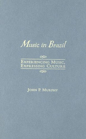 Music in Brazil: Experiencing Music, Expressing CultureIncludes CD (Global Music Series),Used