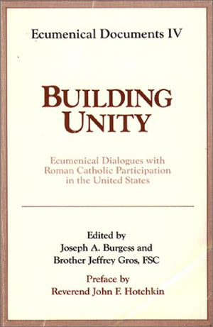 Building Unity: Ecumenical Dialogue With Roman Catholic Participation (Ecumenical Documents Series),Used