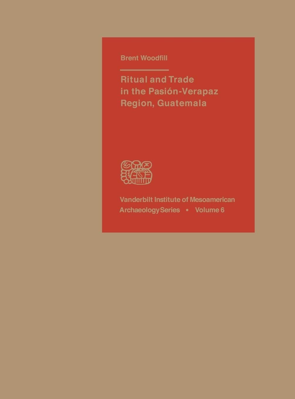 Ritual and Trade in the PasionVerapaz Region, Guatemala (Vanderbilt Institute of Mesoamerican Archaeology Series),Used