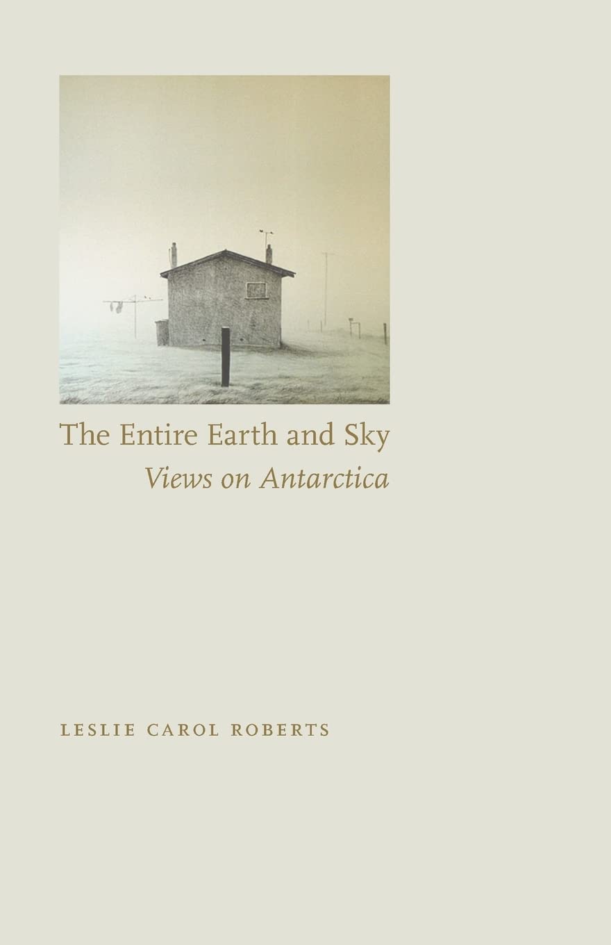 The Entire Earth And Sky: Views On Antarctica,New