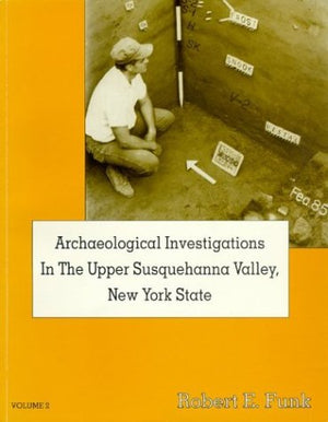 Archaeological Investigations in the Upper Susquehanna Valley, New York State, Volume 2,Used