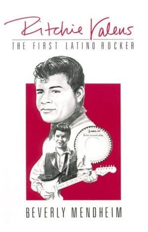 Ritchie Valens: The First Latino Rocker,New