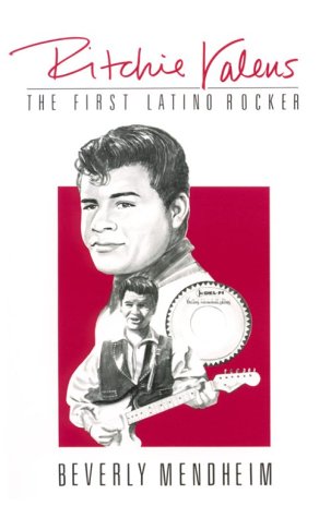 Ritchie Valens: The First Latino Rocker,New