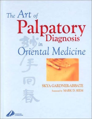 The Art Of Palpatory Diagnosis In Oriental Medicine,New