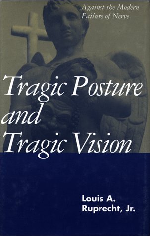 Tragic Posture And Tragic Vision: Against The Modern Failure Of Nerve,Used