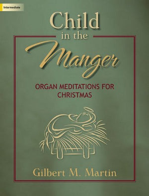 Child In The Manger: Organ Meditations For Christmas,Used