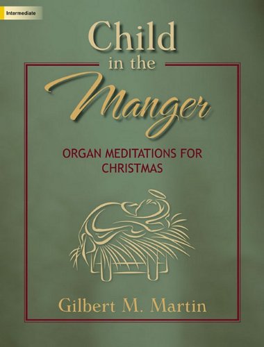 Child In The Manger: Organ Meditations For Christmas,Used