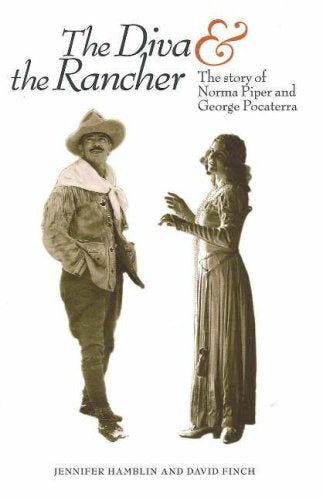 The Diva and the Rancher: The Story of Norma Piper and George Pocaterra