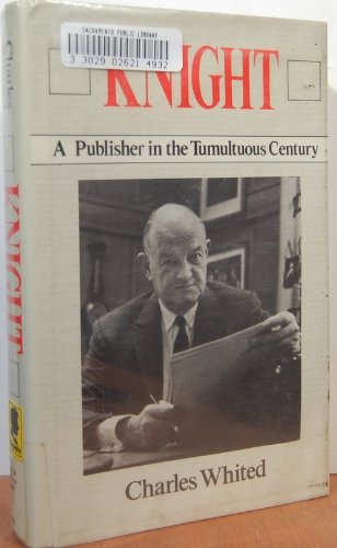 Knight: A Publisher in the Tumultuous Century,Used