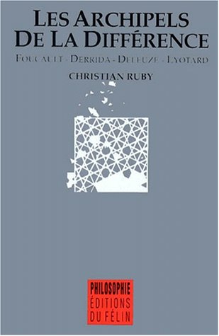 Les Archipels de la diffrence Foucault, Derrida, Deleuze, Lyotard (TEMPS ET LES MOTS),Used