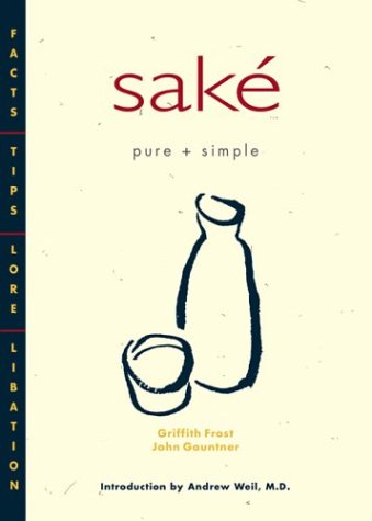 Sak Pure + Simple: Facts, Tips, Lore, Libation,Used