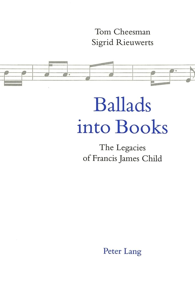 Ballads into Books: The Legacies of Francis James Child Selected Papers from the 26th International Ballad Conference (SIEF Ball,Used