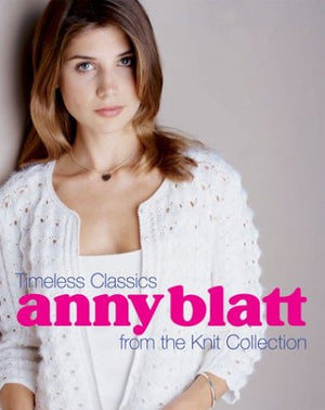 Anny Blatt: Timeless Classics From The Knit Collection