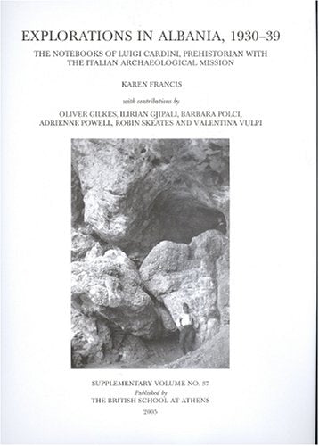 Explorations in Albania, 193039: The notebooks of Luigi Cardini, prehistorian with the Italian Archaeological Mission (BSA Supp,Used
