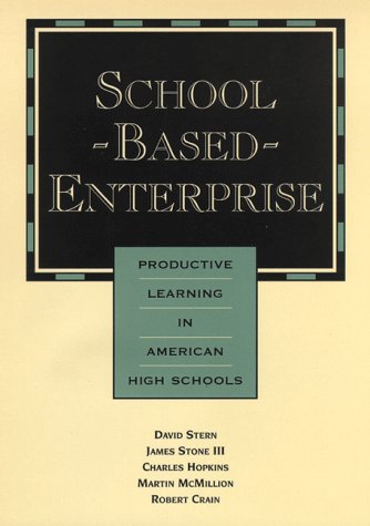 SchoolBased Enterprise: Productive Learning in American High Schools (Jossey Bass Education Series),Used