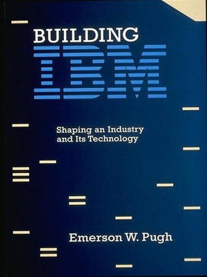 Building IBM: Shaping an Industry and Its Technology,Used