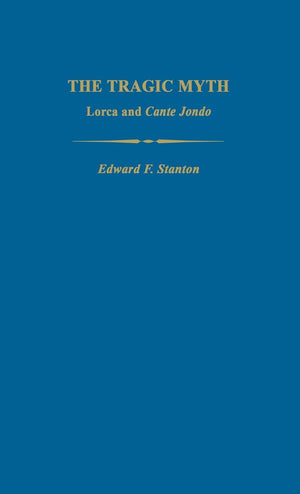 The Tragic Myth: Lorca And Cante Jondo (Studies In Romance Languages),Used