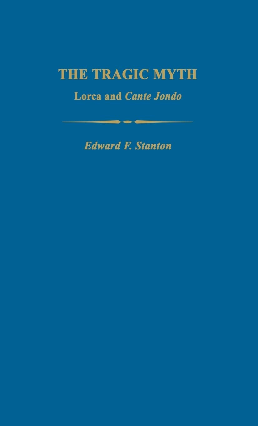 The Tragic Myth: Lorca And Cante Jondo (Studies In Romance Languages),Used