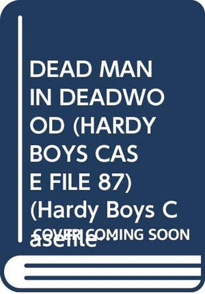 Dead Man In Deadwood (Hardy Boys Case File 87) (Hardy Boys Casefiles)-used