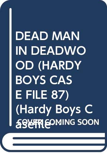 Dead Man In Deadwood (Hardy Boys Case File 87) (Hardy Boys Casefiles)-used