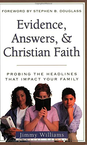 Evidence, Answers, And Christian Faith: Probing The Headlines,New