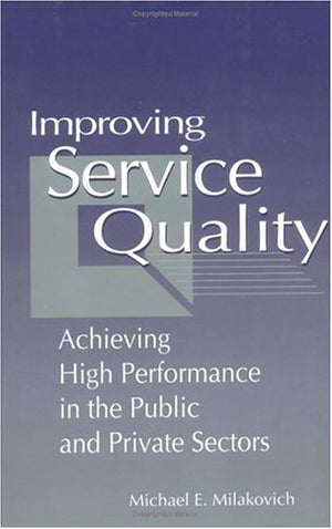 Improving Service Quality: Achieving High Performance in the Public and Private Sectors,Used