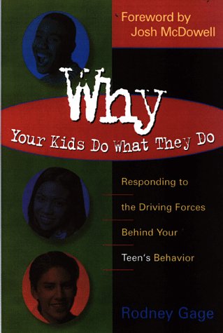 Why Your Kids Do What They Do: Responding to the Driving Forces Behind Your Teen's Behavior,Used