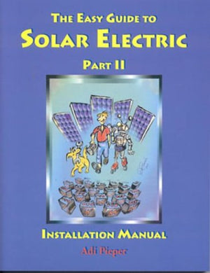 The Easy Guide To Solar Electric Part Ii, Installation Manual,New