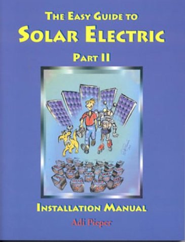The Easy Guide To Solar Electric Part Ii, Installation Manual,New