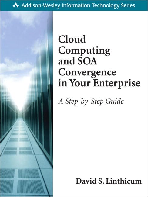 Cloud Computing and SOA Convergence in Your Enterprise: A StepbyStep Guide,Used